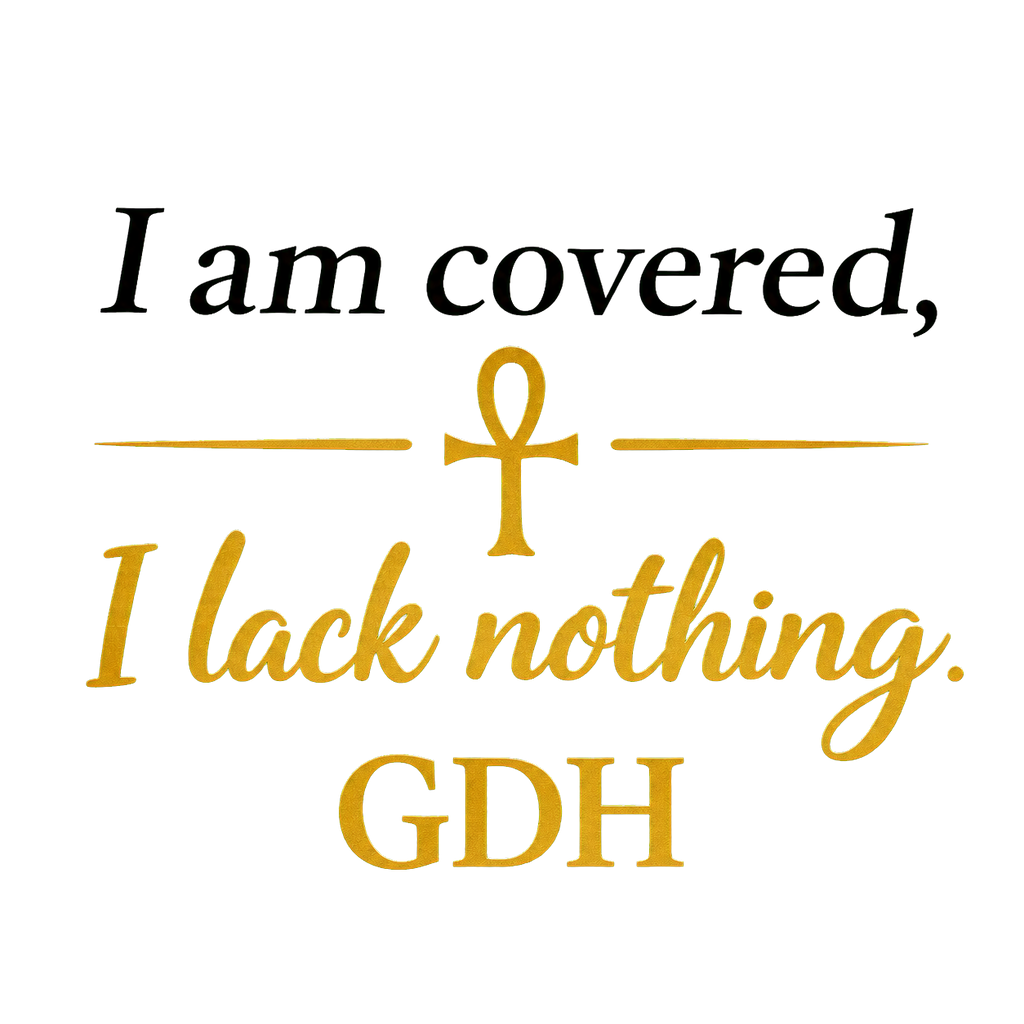I Am Covered, I Lack Nothing GDH Inspirational Ankh T-Shirt